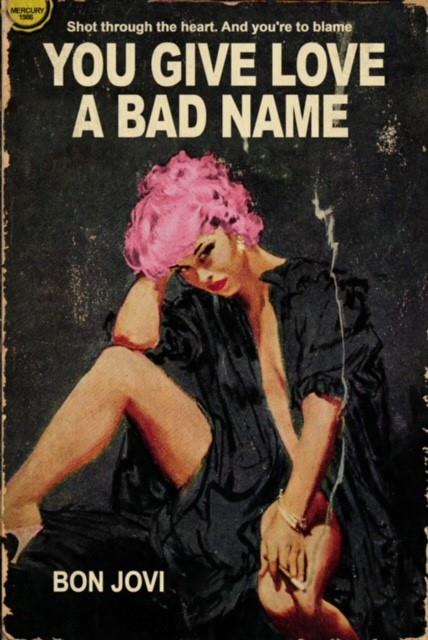 You Give Love A Bad Name