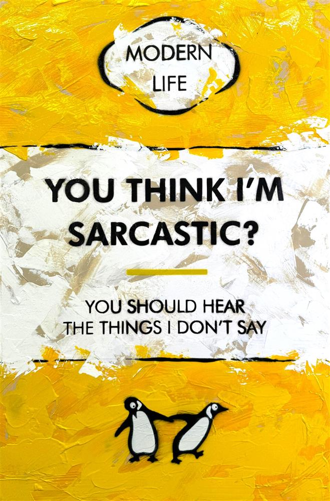 You Think I'm Sarcastic?