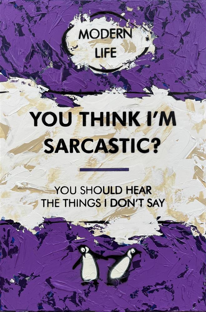 You Think I'm Sarcastic?